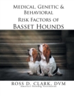 Medical, Genetic & Behavioral Risk Factors of Basset Hounds - Book