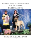 Medical, Genetic & Behavioral Risk Factors of Bullmastiffs - Book