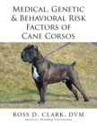 Genetic & Behavioral Risk Factors of Cane Corsos Medical - Book