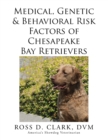 Medical, Genetic & Behavioral Risk Factors of Chesapeake Bay Retrievers - Book