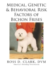 Medical, Genetic & Behavioral Risk Factors of Bichon Frises - Book