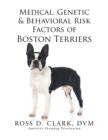 Medical, Genetic & Behavioral Risk Factors of Boston Terriers - Book