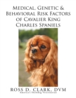 Medical, Genetic & Behavioral Risk Factors of Cavalier King Charles Spaniels - Book