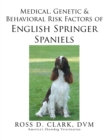 Medical, Genetic & Behavioral Risk Factors of English Springer Spaniels - Book