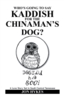 Who's Going to Say Kaddish for the Chinaman's Dog? : A Love Story Set in South Central Tennessee - eBook