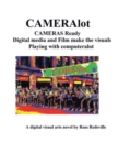 Cameralot : Cameras Ready Digital Media and Film Make the Visuals Playing with Computeralot a Digital Visual Arts Novel - eBook