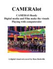 Cameralot : Cameras Ready Digital Media and Film Make the Visuals Playing with Computeralot a Digital Visual Arts Novel - Book