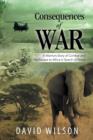 Consequences of War : A Warriors Story of Combat and His Escape to Africa in Search of Peace - Book