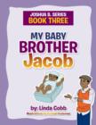 My Baby Brother Jacob : Joshua B. Series- Book Three - Book