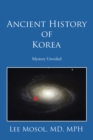Ancient History of Korea : Mystery Unveiled - eBook