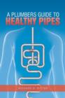 A Plumbers Guide to Healthy Pipes - Book