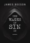 The Wages of Sin Is ----- - Book