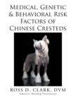 Medical, Genetic & Behavioral Risk Factors of Chinese Cresteds - Book