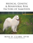 Medical, Genetic & Behavioral Risk Factors of Samoyeds - Book