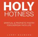 Holy Hotness : Spiritual & Prophetic Poetry for Everyday Faith Life - Book