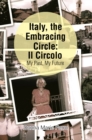 Italy, the Embracing Circle: Il Circolo : My Past, My Future - eBook