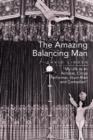 The Amazing Balancing Man : My Life as an Acrobat, Circus Performer, Stunt Man and Comedian - Book