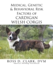 Medical, Genetic & Behavioral Risk Factors of Cardigan Welsh Corgis - Book