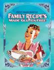 Family Recipes Made Gluten Free : Flavorful, Nutritious & Easy... - Book