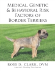 Medical, Genetic & Behavioral Risk Factors of Border Terriers - eBook