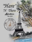 ''Hare'' 'N There Adventures of Rosie Rabbit : Rosie in Paris - eBook