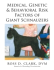 Medical, Genetic & Behavioral Risk Factors of Giant Schnauzers - Book