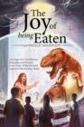The Joy of Being Eaten : Journeys Into the Bizarre Sexuality and Private Love Lives of the Ancient Layers of the Human Brain - Book