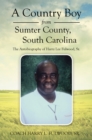A Country Boy from Sumter County, South Carolina : The Autobiography of Harry Lee Fulwood, Sr. - eBook