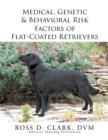 Medical, Genetic & Behavioral Risk Factors of Flat-Coated Retrievers - eBook
