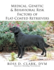 Medical, Genetic & Behavioral Risk Factors of Flat-Coated Retrievers - Book