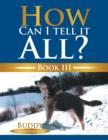 How Can I Tell It All? : Buddy Happily Ever After - Book