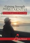 Gaining Strength from Weakness : 101 Positive Thoughts for HIV Positive People - Book