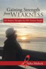 Gaining Strength from Weakness : 101 Positive Thoughts for HIV Positive People - Book