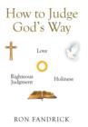 How to Judge God's Way : The Dynamic Core of Your Sanctification Ministry - Book