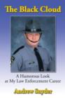 The Black Cloud : A Humorous Look at My Law Enforcement Career - Book