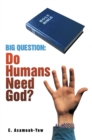 Big Question: Do Humans Need God? - eBook
