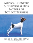 Medical, Genetic & Behavioral Risk Factors of Toy Fox Terriers - Book