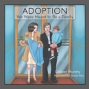 Adoption : We Were Meant to Be a Family - eBook