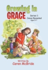 Growing in Grace : Series 1: Jesus Revealed - Book