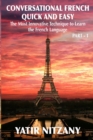 Conversational French Quick and Easy : The Most Innovative and Revolutionary Technique to Learn the French Language. For Beginners, Intermediate, and Advanced Speakers - Book
