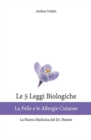 Le 5 Leggi Biologiche La Pelle e le Allergie Cutanee : La Nuova Medicina del Dr. Hamer - Book
