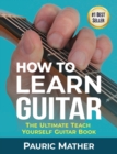How To Learn Guitar : The Ultimate Teach Yourself Guitar Book - Book