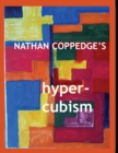 Nathan Coppedge's Hyper-Cubism : Post-Cubist Drawings and Paintings - Book