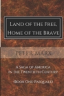 Land of the Free, Home of the Brave : A Saga of America in the Twentieth Century - Book