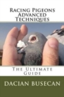 Racing Pigeons Advanced Techniques : The Ultimate Guide - Book