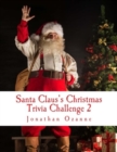 Santa Claus's Christmas Trivia Challenge 2 : More than 250 new questions (and answers) capturing the spirit of Christmas! - Book