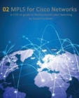 MPLS for Cisco Networks : A CCIE v5 guide to Multiprotocol Label Switching - Book