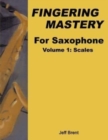 Fingering Mastery For Saxophone : Volume 1: Scales - Book