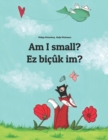 Am I small? Ez bicuk im? : Children's Picture Book English-Kurdish (Dual Language/Bilingual Edition) - Book