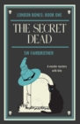 The Secret Dead : London Bones: Book One - Book